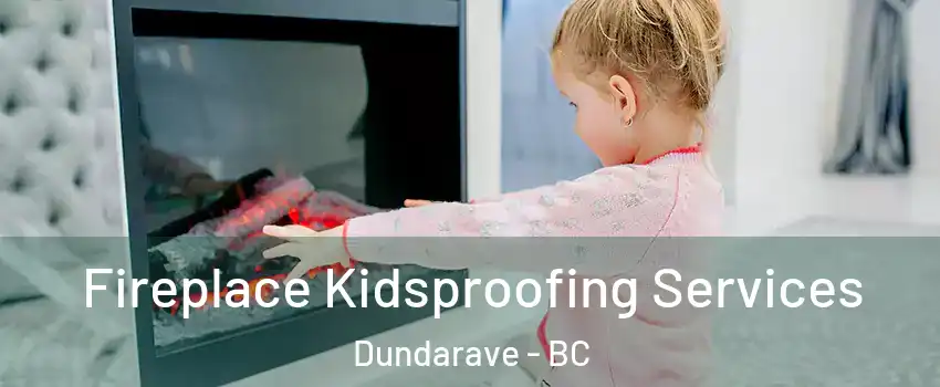  Fireplace Kidsproofing Services Dundarave - BC