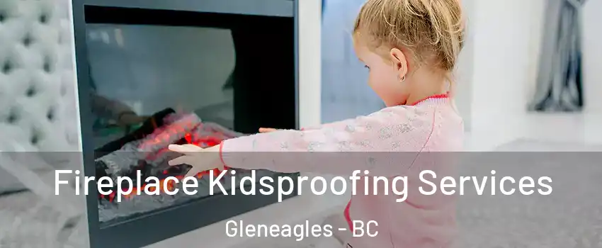  Fireplace Kidsproofing Services Gleneagles - BC