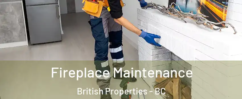  Fireplace Maintenance British Properties - BC