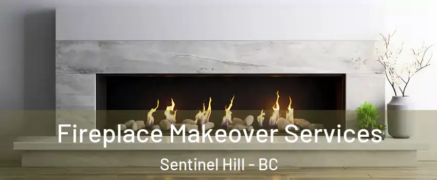 Fireplace Makeover Services Sentinel Hill - BC