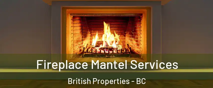  Fireplace Mantel Services British Properties - BC