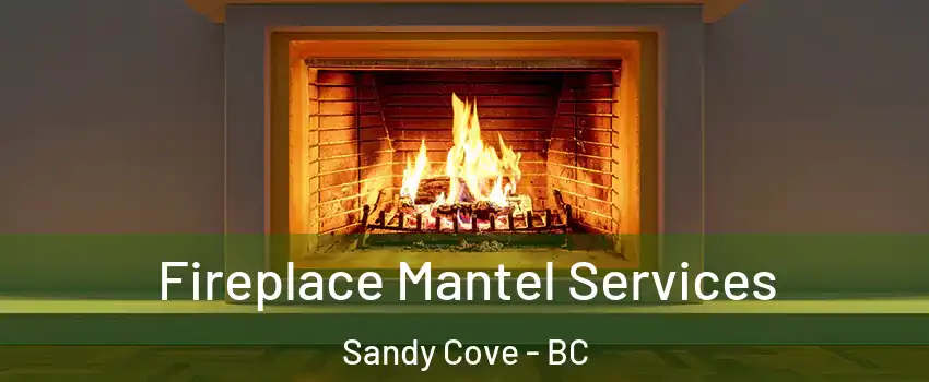  Fireplace Mantel Services Sandy Cove - BC