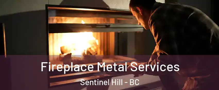 Fireplace Metal Services Sentinel Hill - BC