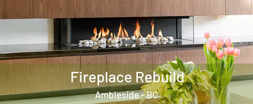  Fireplace Rebuild Ambleside - BC