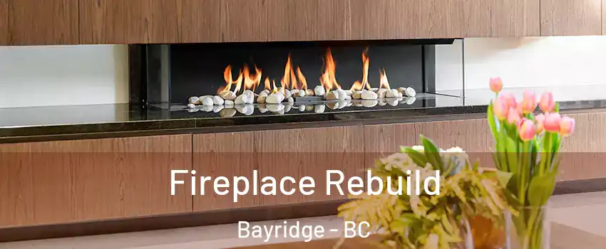  Fireplace Rebuild Bayridge - BC