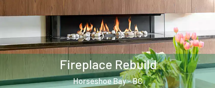  Fireplace Rebuild Horseshoe Bay - BC