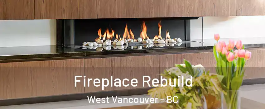  Fireplace Rebuild West Vancouver - BC