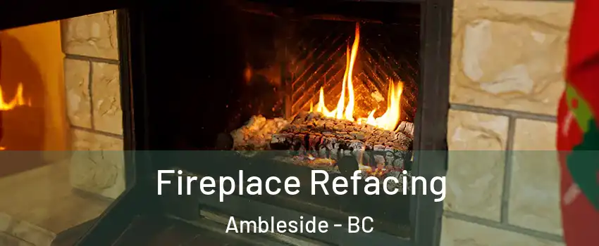  Fireplace Refacing Ambleside - BC