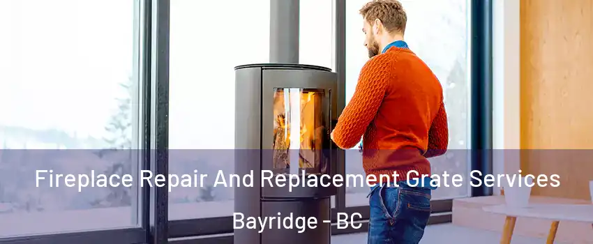  Fireplace Repair And Replacement Grate Services Bayridge - BC