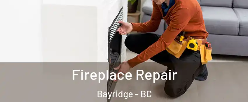  Fireplace Repair Bayridge - BC