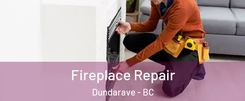  Fireplace Repair Dundarave - BC