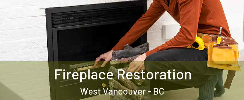  Fireplace Restoration West Vancouver - BC