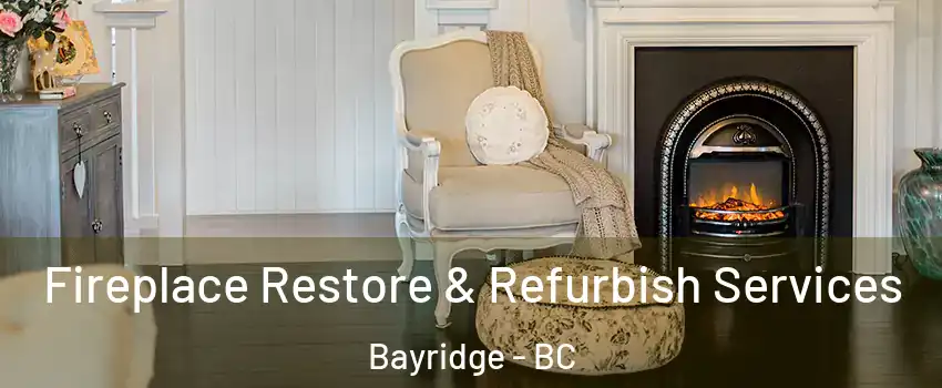 Fireplace Restore & Refurbish Services Bayridge - BC