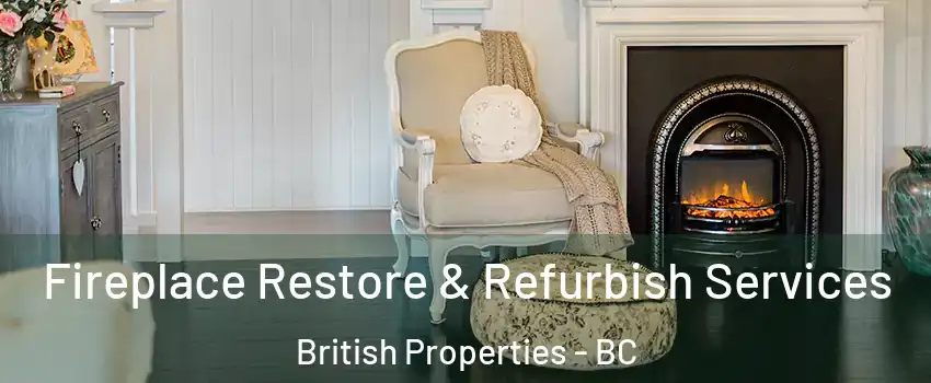 Fireplace Restore & Refurbish Services British Properties - BC