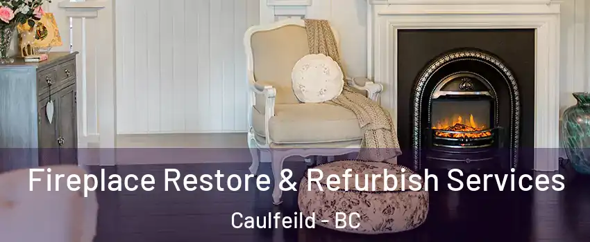 Fireplace Restore & Refurbish Services Caulfeild - BC
