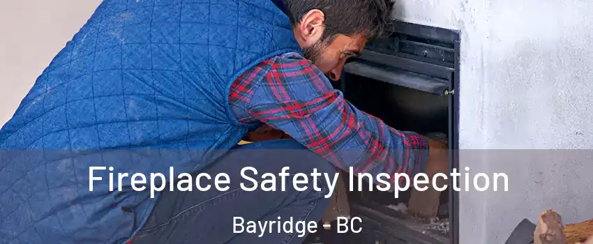 Fireplace Safety Inspection Bayridge - BC