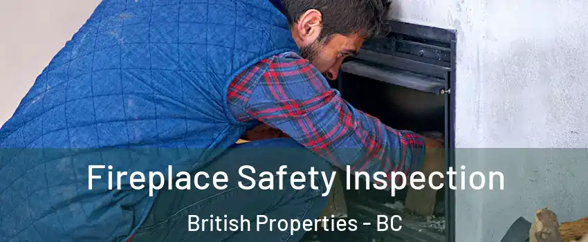 Fireplace Safety Inspection British Properties - BC