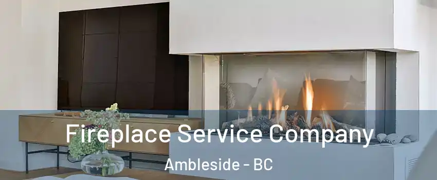 Fireplace Service Company Ambleside - BC