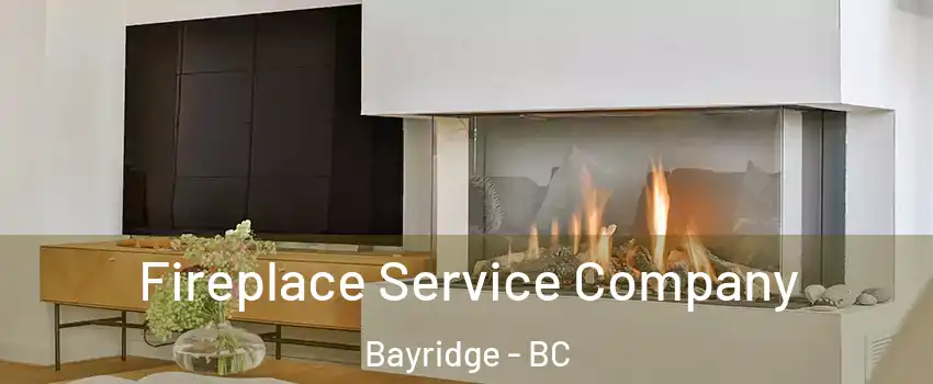  Fireplace Service Company Bayridge - BC