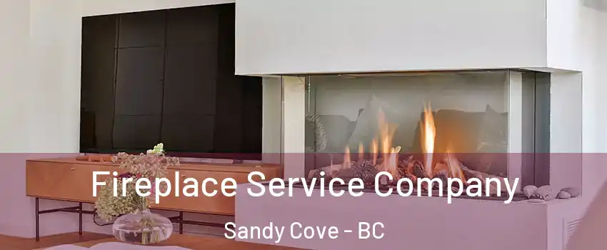 Fireplace Service Company Sandy Cove - BC