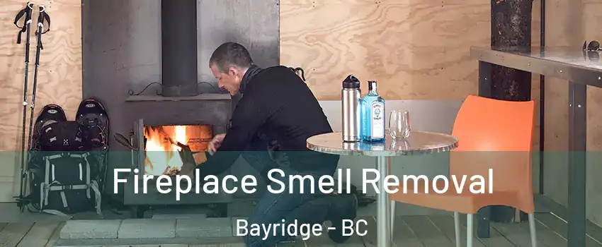  Fireplace Smell Removal Bayridge - BC