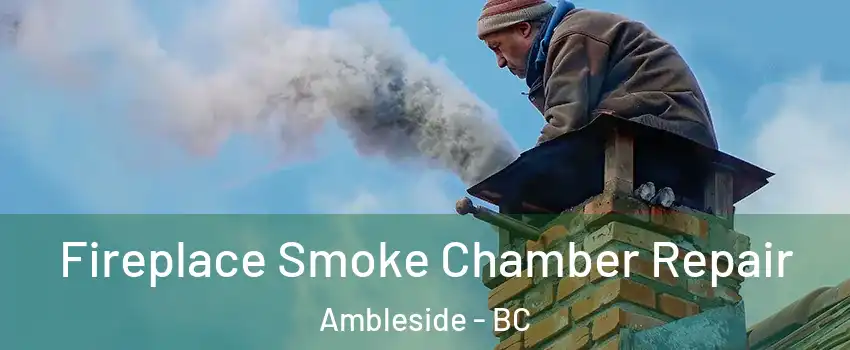 Fireplace Smoke Chamber Repair Ambleside - BC