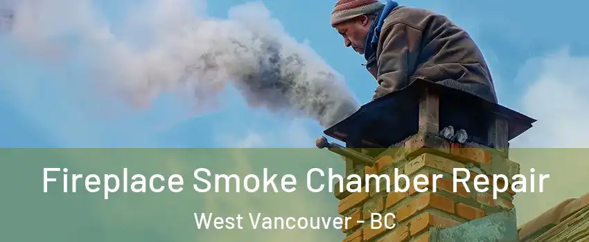  Fireplace Smoke Chamber Repair West Vancouver - BC