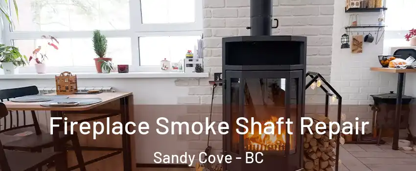  Fireplace Smoke Shaft Repair Sandy Cove - BC