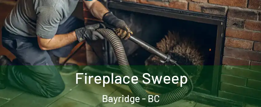  Fireplace Sweep Bayridge - BC