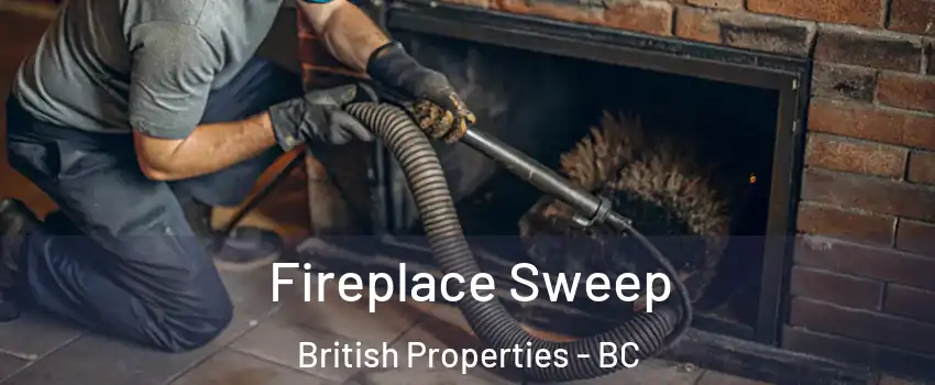  Fireplace Sweep British Properties - BC