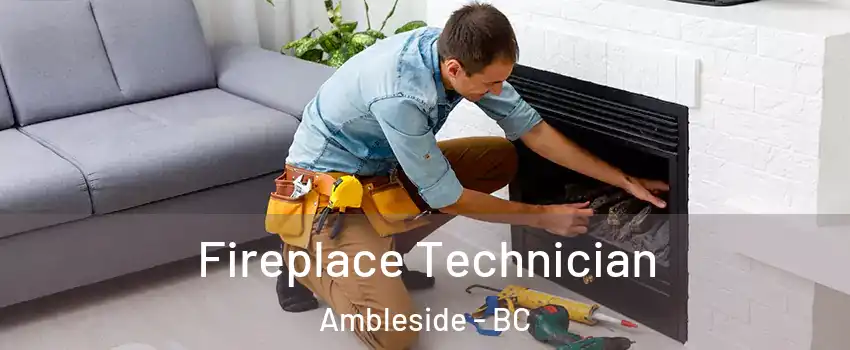 Fireplace Technician Ambleside - BC