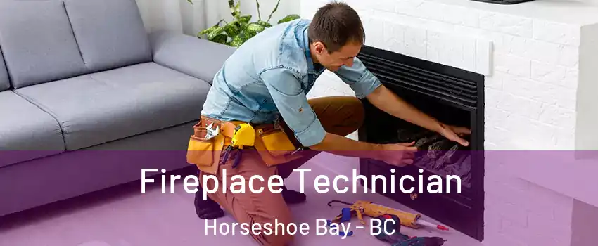 Fireplace Technician Horseshoe Bay - BC