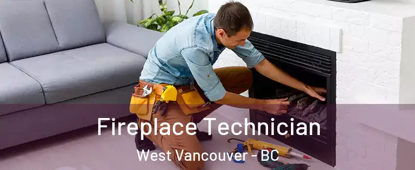 Fireplace Technician West Vancouver - BC