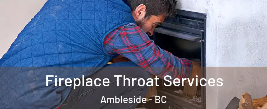  Fireplace Throat Services Ambleside - BC
