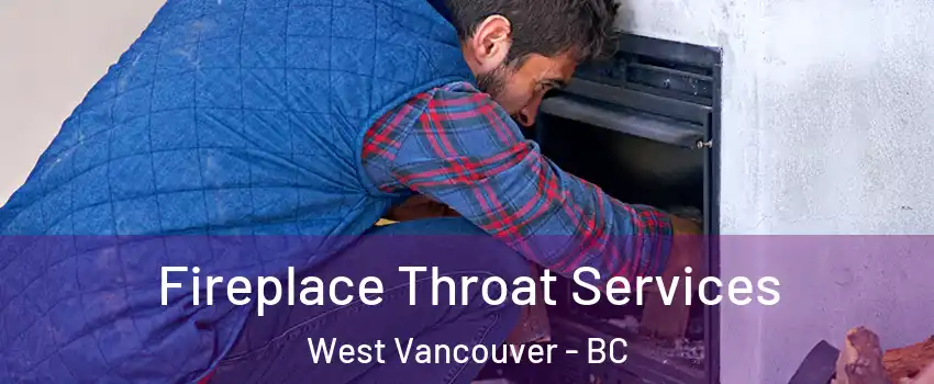  Fireplace Throat Services West Vancouver - BC