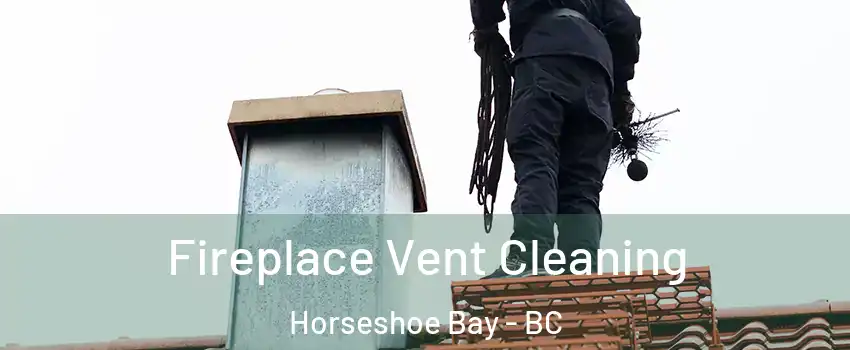  Fireplace Vent Cleaning Horseshoe Bay - BC