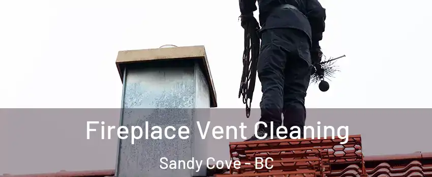  Fireplace Vent Cleaning Sandy Cove - BC