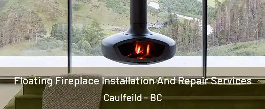  Floating Fireplace Installation And Repair Services Caulfeild - BC
