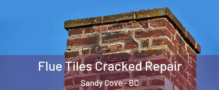  Flue Tiles Cracked Repair Sandy Cove - BC