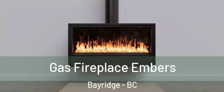  Gas Fireplace Embers Bayridge - BC