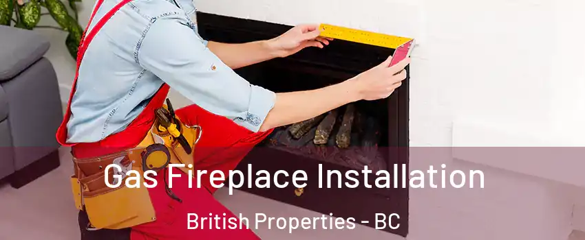  Gas Fireplace Installation British Properties - BC