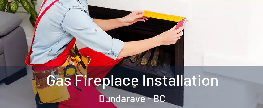  Gas Fireplace Installation Dundarave - BC