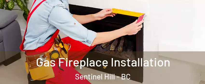  Gas Fireplace Installation Sentinel Hill - BC
