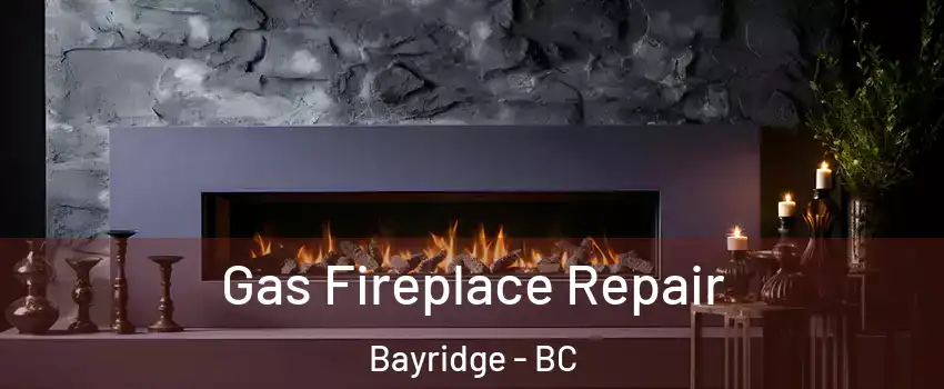  Gas Fireplace Repair Bayridge - BC