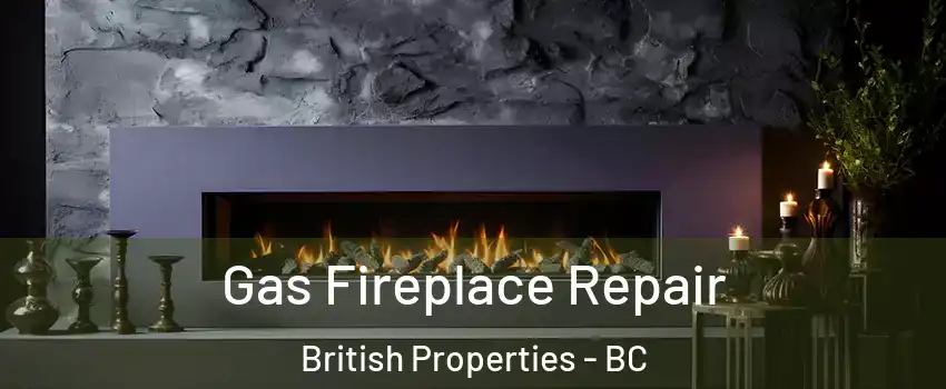  Gas Fireplace Repair British Properties - BC