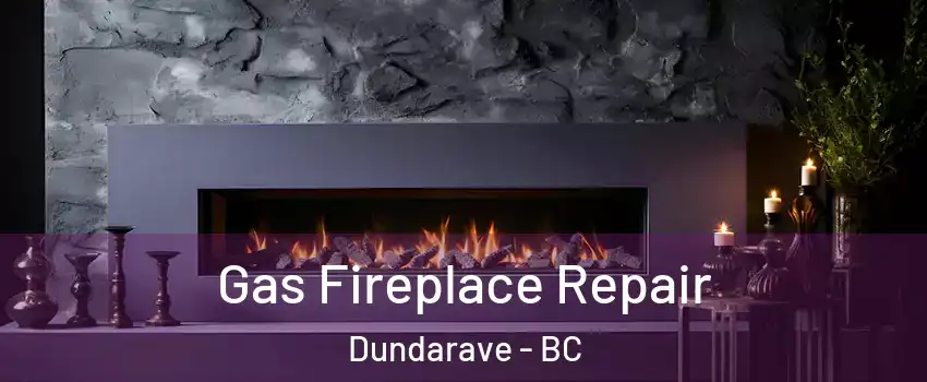  Gas Fireplace Repair Dundarave - BC