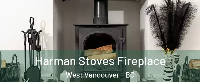  Harman Stoves Fireplace West Vancouver - BC