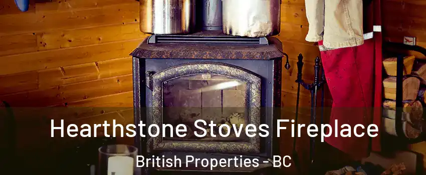 Hearthstone Stoves Fireplace British Properties - BC