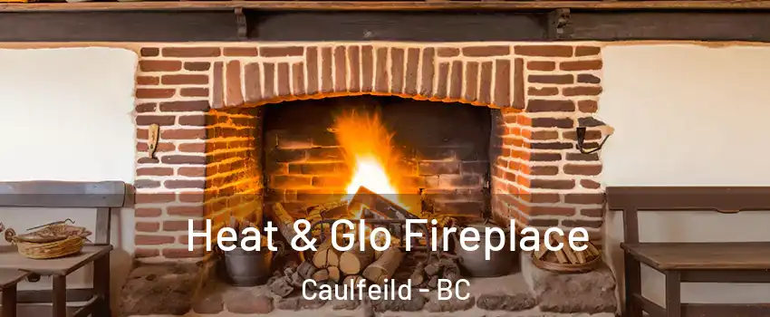  Heat & Glo Fireplace Caulfeild - BC