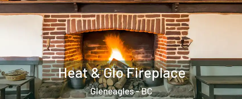  Heat & Glo Fireplace Gleneagles - BC